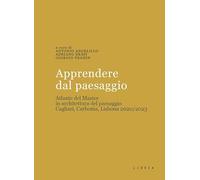 Apprendere dal paesaggio. Atlante del master in architettura del paesaggio. Cagliari, Carbonia, Lisbona 2020/2023