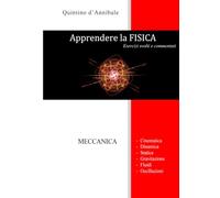Apprendere la FISICA: Esercizi svolti e commentati -MECCANICA