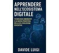 Apprendere nell'Ecosistema Digitale: Tecnologie Emergenti e la Nuova Frontiera della Co-Evoluzione Educativa (EVO-SAPIENS)