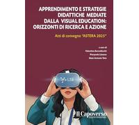 Apprendimento e strategie didattiche mediate dalla Visual Education: orizzonti di ricerca e azione. Atti di convegno Astrea 2025