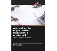 Apprendimento organizzativo, innovazioni e prestazioni: Un nuovo approccio alla crescita