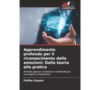 Apprendimento profondo per il riconoscimento delle emozioni: Dalla teoria alla pratica: Sfruttare approcci contestuali e multimodali per una migliore comprensione