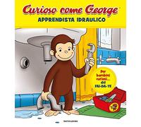 Apprendista idraulico. Curioso come George. Ediz. a colori (Vol. 8)