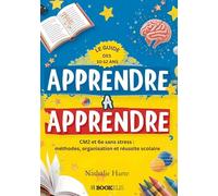 Apprendre à apprendre : le guide des 10-12 ans: CM2 et 6e sans stress : méthodes, organisation et réussite scolaire