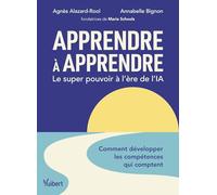 Apprendre à apprendre : Le super pouvoir à l'ère de l'IA: Comment développer les compétences qui comptent