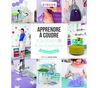 Apprendre à coudre à la main et à la machine: leçons pas à pas 38 modeles