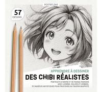 Apprendre à Dessiner des Chibi Réalistes: Portraits d’Anime et de Manga Mignons avec Lumière, Volume et Ombres. 57 Modèles Artistiques pour Pratiquer au Crayon Graphite