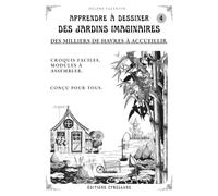 Apprendre à dessiner des jardins imaginaires: grâce à des modules combinables à l'infini. (LES DESSINS PAR MODULES)