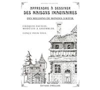 Apprendre à DESSINER DES MAISONS IMAGINAIRES: grâce à des modules combinables à l'infini. (LES DESSINS PAR MODULES)