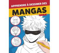 Apprendre à dessiner des mangas: La meilleure idée cadeau pour les fans d’anime, de manga et les futurs artistes - Guide visuel étape par étape pour créer des personnages, expressions et poses