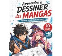 Apprendre à Dessiner des Mangas: Méthode Facile pour Débutants avec Bases, Visages et Personnages Étape par Étape