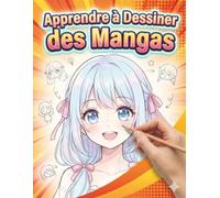 Apprendre à Dessiner des Mangas - Pour Débutants: Méthode simple et amusante pour apprendre le dessin manga - idéal pour enfants, ados et débutants - parfait comme cadeau pour fans de manga.