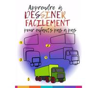 Apprendre à dessiner facilement pour enfant pas à pas: livre de dessin en couleur pour enfant, modèles simples à dessiner étape par étape