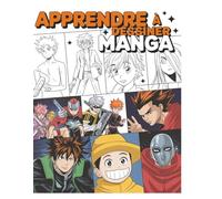 Apprendre à Dessiner Manga: La meilleure idée cadeau pour les fans d’anime, de manga et les futurs artistes - Guide visuel étape par étape pour créer des personnages, expressions et poses