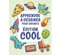 Apprendre à dessiner pour enfants - Édition cool: Plus de 300 dessins faciles expliqués pas à pas