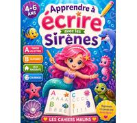 Apprendre à écrire avec les sirènes: Cahier d’écriture ludique 4-6 ans - tracer lettres, alphabet, jeux et coloriages