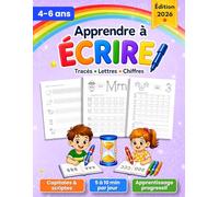Apprendre à Écrire: Cahier d’Entraînement d’Écriture Maternelle pour Enfants de 4 à 6 ans : Lettres à Tracer, Alphabet, Chiffres et Apprentissage Progressif