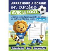 Apprendre à écrire en cursive avec le foot: Cahier d'activités football pour enfants 3-6 ans : lettres, chiffres, histoires et jeux educatifs