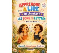 APPRENDRE À LIRE EN CHANTANT LES SONS DES LETTRES avec Eva & Léo: Livre éducatif illustré inspiré Montessori dès 3 ans : Niveau 1, sons simples, mots secrets à retrouver et 3 chansons à débloquer