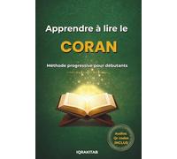 Apprendre à lire le Coran: Méthode progressive avec audios pour débutants ( alphabet, prononciation, exercices..)