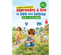 APPRENDRE À LIRE LE SON DES LETTRES *ÉCRITURE MINUSCULE*: Livre Éducatif Illustré de Première Lecture des Sons Complexes Et Syllabes Montessori pour ... dès 3 Ans, Maternelle, Grande Section ou CP