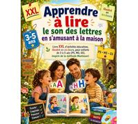 Apprendre à lire le son des lettres en s’amusant à la maison: Livre XXL d’activités éducatives, illustré en couleurs, pour enfants de 3 à 5 ans (PS, MS, GS),inspiré de la méthode Montessori