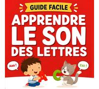 Apprendre à lire le son des lettres - Guide Facile de niveau 1: Première lecture les sons simples - Méthode progressive pour jeunes enfants curieux