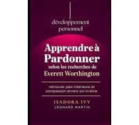 Apprendre à pardonner selon les recherches de Everett Worthington