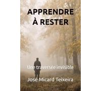 APPRENDRE À RESTER: Une traversée invisible