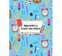 Apprendre à tracer les lettres : Cahier d’écriture amusant pour enfants