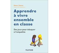 Apprendre à vivre ensemble en classe: Des jeux pour éduquer à l'empathie
