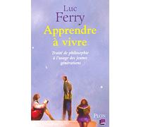 Apprendre à vivre: Traité de philosophie à l'usage des jeunes générations