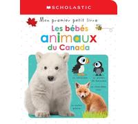 Apprendre Avec Scholastic: Mon Premier Petit Livre: Les Bébés Animaux Du Canada