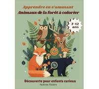 Apprendre en S’amusant : Animaux de la Forêt à Colorier |Découverte pour Enfants Curieux (7-12 ans): Livre éducatif de coloriage et d’activités pour ... avec 45 animaux et 45 faits surprenants
