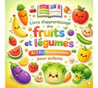 Apprendre Facilement les Fruits et Légumes - Français • Arabe • Translitération: Imagier éducatif illustré pour enfants • Vocabulaire trilingue simple et clair