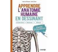 Apprendre l’anatomie humaine en dessinant: S’entrainer, dessiner, effacer