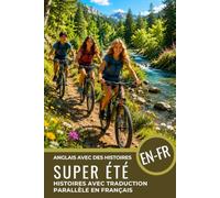 Apprendre l’anglais avec des histoires A2-B1 Livre en Texte Parallèle Anglais-Français pour Débutants et la Vie Quotidienne: Livre Anglais-Français, ... et en Français - Histoires et Dialogues