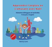 Apprendre l’anglais en s’amusant avec Naël: Histoires bilingues et activités français-anglais