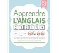 Apprendre l’anglais - MS et GS : Plus de 100 activités pour accompagner les enfants de Moyenne et Grande Section de maternelle