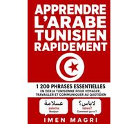 Apprendre l’arabe tunisien rapidement : 1 200 phrases essentielles en derja tunisienne pour voyager, travailler et communiquer au quotidien