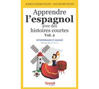 Apprendre l’espagnol avec des histoires courtes, Vol. 2 : intermédiaire et avancé