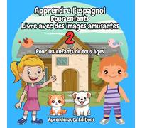 Apprendre l’espagnol Pour enfants Livre avec des images amusantes 2: Pour les enfants de tous âges