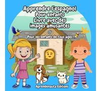 Apprendre l’espagnol Pour enfants Livre avec des images amusantes: Pour les enfants de tous âges