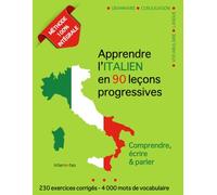 Apprendre l’italien en 90 leçons progressives: Méthode 100% intégrale : comprendre, écrire et parler