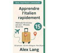Apprendre l’italien rapidement : Méthode 15 minutes par jour - Phrases de survie: Parlez clairement avec des modèles de réponses prêts à copier