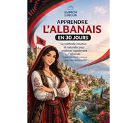 Apprendre l'Albanais en 30 Jours: La méthode intuitive et naturelle pour maîtriser rapidement l'Albanais (spécialement conçue pour les débutants)