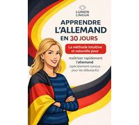 Apprendre l'Allemand en 30 Jours: La méthode intuitive et naturelle pour maîtriser rapidement l'Allemand (spécialement conçue pour les débutants)