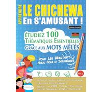 APPRENDRE LE CHICHEWA EN S'AMUSANT - POUR LES DÉBUTANTS: NIVEAU FACILE ET INTERMÉDIAIRE - ÉTUDIEZ 100 THÉMATIQUES ESSENTIELLES GRÂCE AUX MOTS MÊLÉS - VOL.1