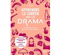 Apprendre le coréen avec les drama: Progressez en coréen grâce à vos drama préférés