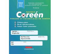 Apprendre le Coréen Phrases et Vocabulaire: Un livre d'étude simple pour les locuteurs coréens débutants et intermédiaires qui apprennent à lire et à parler en utilisant l'alphabet Hangul